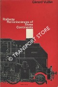 Railway Reminiscences of Three Continents  by VUILLET, Gérard 